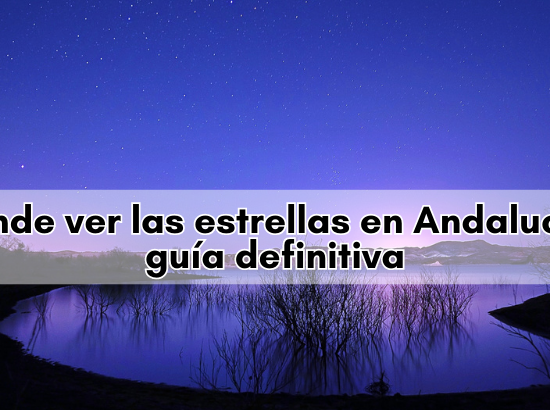 Dónde ver las estrellas en Andalucía